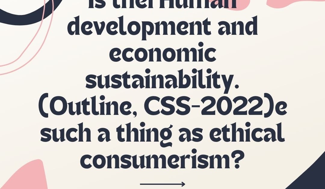 human development and economic sustainability css essay